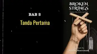 Broken Strings: Bab 3 Tanda Pertama | by Aurelie Moeromans | Audiobook