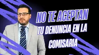 QUE HACER SI NO TE ACEPTAN TU DENUNCIA EN COMISARIA EN PER&Uacute;