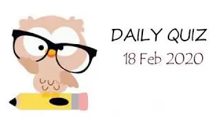 Daily Quiz 18 Feb  2020 for IAS PSC SSC, Daily Current Affairs, Daily Quiz in English