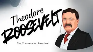 Theodore Roosevelt The Conservation President