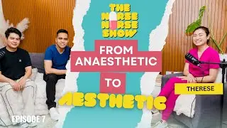 From Anaesthetic to Aesthetic | The Nurse Nurse Show S1E7