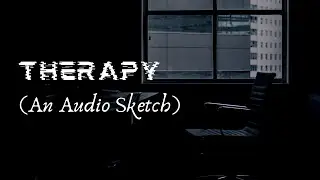 Therapy (An Original Audio Sketch)