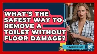 What's The Safest Way To Remove A Toilet Without Floor Damage? - Plumbing DIY Daily