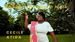 Cecile Atida Daddy I Love You so Much