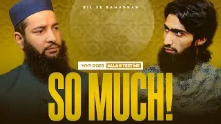 Dil Se Ramadan | Why Does Allah Test Me So Much | Day 12 | Dr.Maasid Siddiq Al-Qassimi |IWOS