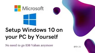 Setup Windows 10 By Yourself - Easy Step by Step Guide - 2023 Latest