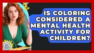 Is Coloring Considered a Mental Health Activity for Children? | Kids Mental Wellness Guru News