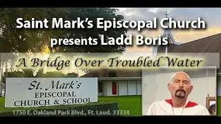 'A Bridge Over Troubled Water' sung by Ladd Boris of the St Mark's Episcopal Church Choir in Ft Laud