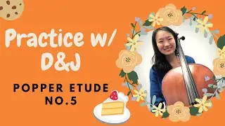 Practice w/ D&J | Popper Etude No. 5
