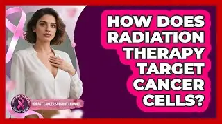 How Does Radiation Therapy Target Cancer Cells?