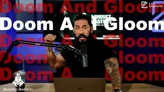 Mindset Mastery with A.Z. Araujo - Episode 145: Doom and Gloom