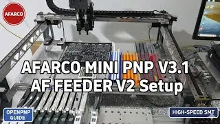 AF FEEDER V2 Integration Guide | AFARCO MINI PNP V3.1 Desktop Pick and Place OpenPnP