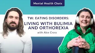 Eating Disorder - Living with Bulimia and Orthorexia - Alex Cross - TRIGGER WARNING