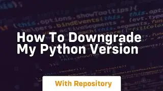 how to downgrade my python version