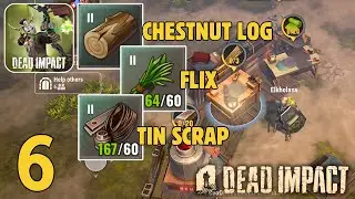 Dead Impact: Survival Online | How To Get Tin Scrap, Chestnut Log, Flix! Part 6(Android, iOS)