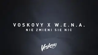 Voskovy feat. W.E.N.A. - Nie zmieni się nic