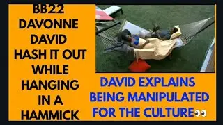 BB22 David DaVonne. David Explains Being Manipulated For The Culture #SplainDavid