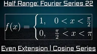 How To Find The Cosine Series of a Function | Half Range Fourier