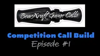Episode #1 - Duck Call Build - BearKraft Game Calls