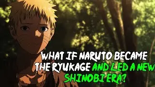 What If Naruto Became the Ryukage and Led a New Shinobi Era? | FULL SERIES