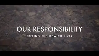 Our Responsibility Freeing the Ipswich River