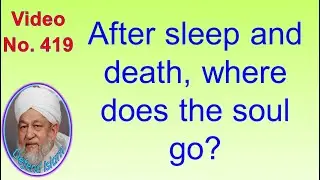 After sleep and death, where does the soul go? 419