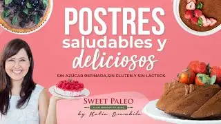 Postres deliciosos y saludables sin gluten, sin l&aacute;cteos y sin az&uacute;car refinada
