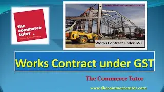 Works Contract under GST explained in Hindi