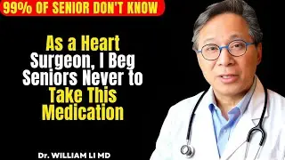 Cardiac surgeon reveals the drug that puts the hearts of seniors at risk | Dr. William Li