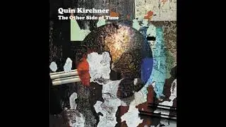 Quin Kirchner - The Other Side of Time (Full Album)
