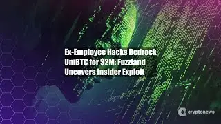 Ex-Employee Hacks Bedrock UniBTC for $2M: Fuzzland Uncovers