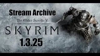[Stream Archive] Skyrim w/ Mantella Mod - 1.3.25