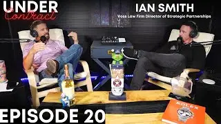 Under Contract Podcast Episode #20 - Ian Smith