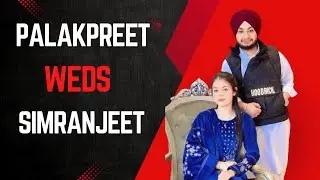 Wedding live || Palakpreet Kaur Weds Simranjeet Singh