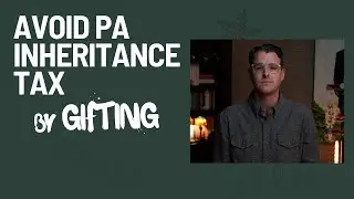 How to Avoid PA Inheritance Tax through Gifting