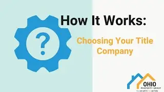 How It Works: Why Ohio HomeSellers MUST Choose Their Title Company
