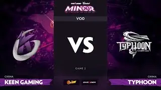 [RU] Keen Gaming vs Typhoon, Game 2, StarLadder ImbaTV Dota 2 Minor S2 CN Qualifiers