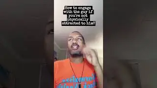 How to engage with your guy if you're not physically attracted to him?