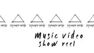 Square Circle - Music Video - Show Reel