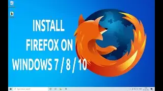 How To Install Mozilla Firefox On Windows 10