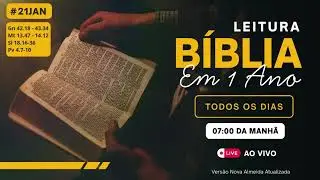 #21 JAN - Leitura da Bíblia em 1 Ano | 📖 Gn 42.18–43.34, Mt 13.47 – 14.12, Sl 18.16 – 36Pv 4.7–10