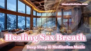 Healing Music Echo🌱 Healing Sax Breath 🌲 Deep Sleep & Meditation Music