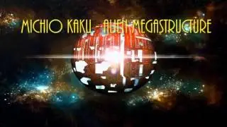 Michio Kaku  -  Alien Megastructure?