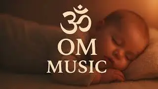 Om Chanting for Babies 🌙 | 30 Min Calm Baby Sleep Music