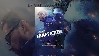That Trafficker |  Full Movie | Trenton | Johnathan | Tokkyo | Bodrul R. Ahmed | Abir Mahafuz