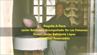 Poquito A Poco / Javier Belmonte Acompa&ntilde;ado De Los Paisanos / Autor: Javier Belmonte L&oacute;pez