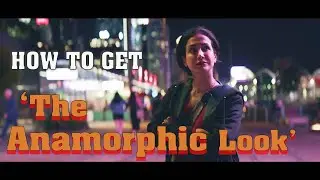 How to get the Anamorphic Look (a complete guide)