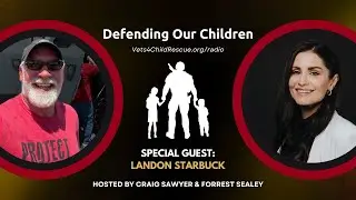 Championing Child Safety - Landon Starbuck on Defending Our Children Radio
