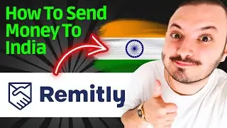 How to Send Money Through Remitly to India - FULL GUIDE