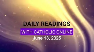 Daily Reading for Friday, June 13th, 2025 HD